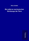 Die äußeren mechanischen Werkzeuge der Tiere