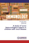 A study of some immunological aspects in children with renal disease