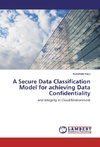 A Secure Data Classification Model for achieving Data Confidentiality