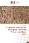 La peinture funéraire de l'Antiquité tardive en Thrace et en Dacie