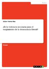 ¿Es la violencia necesaria para el surgimiento de la democracia liberal?