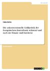 Die unkonventionelle Geldpolitik der Europäischen Zentralbank während und nach der Finanz- und Eurokrise