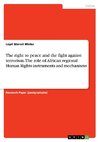 The right to peace and the fight against terrorism. The role of African regional Human Rights instruments and mechanisms