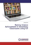 Raising Science Achievement in Secondary Classrooms using ICT