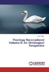 Theology Reconsidered Volume II: An Ontological Perspective