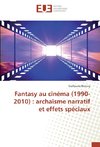 Fantasy au cinéma (1990-2010) : archaïsme narratif et effets spéciaux