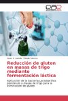 Reducción de gluten en masas de trigo mediante fermentación láctica