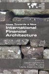 Ideas Towards a New International Financial Architecture