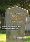 Hard work never killed anybody