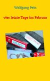 Vier letzte Tage im Februar