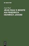 Jean Paul's Briefe an Friedrich Heinrich Jakobi