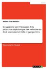 Du caractère discrétionnaire de la protection diplomatique des individius en droit international. Défis et perspectives