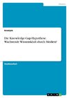 Die Knowledge-Gap-Hypothese. Wachsende Wissenskluft durch Medien?