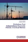 Zimbabwe Post Independence Economic Policies: A Critical Review