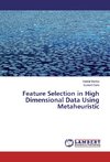 Feature Selection in High Dimensional Data Using Metaheuristic