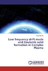 Low frequency drift mode and Coulomb solid formation in Complex Plasma