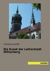 Die Kunst der Lutherstadt Wittenberg