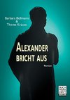 Alexander bricht aus