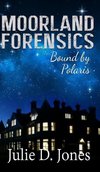 Moorland Forensics - Bound by Polaris