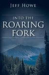 Into the Roaring Fork