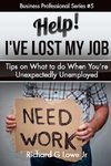 Help! I?ve Lost My Job