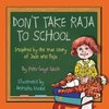 Don't Take Raja to School