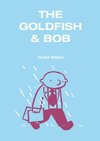 The Goldfish & Bob