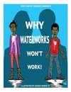 Why Waterworks Won't Work