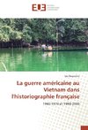 La guerre américaine au Vietnam dans l'historiographie française