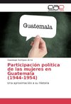 Participación política de las mujeres en Guatemala (1944-1954)