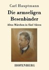 Die armseligen Besenbinder