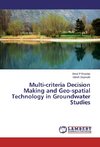 Multi-criteria Decision Making and Geo-spatial Technology in Groundwater Studies