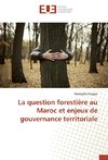 La question forestière au Maroc et enjeux de gouvernance territoriale