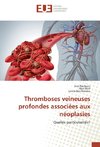 Thromboses veineuses profondes associées aux néoplasies