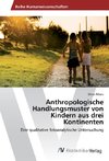 Anthropologische Handlungsmuster von Kindern aus drei Kontinenten