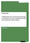 Problemfelder der Grammatikvermittlung im DaF/DaZ-Unterricht. Sprachtheoretische und -praktische Annäherungen