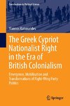 The Greek Cypriot Nationalist Right in the Era of British Colonialism