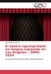 El teatro representado en lengua española en Los Ángeles - 2000-2010