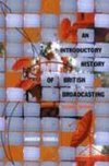 Crisell, A: An Introductory History of British Broadcasting