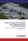 Thermo Economic Analysis of a Subcritical Coal Fired Power Plant