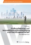 Einflussfaktoren auf Immobilienmarktentwicklung und Nachfrageverhalten