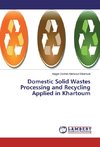 Domestic Solid Wastes Processing and Recycling Applied in Khartoum