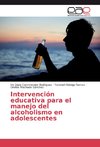 Intervención educativa para el manejo del alcoholismo en adolescentes