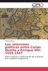 Las relaciones políticas entre Carlos Quinto y Enrique VIII: 1518-1547