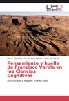 Pensamiento y huella de Francisco Varela en las Ciencias Cognitivas