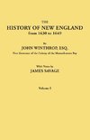 The History of New England from 1630 to 1649, by John Winthrop, Esq., First Governor of the Colony of the Massachusetts Bay. In Two Volumes. Volume I