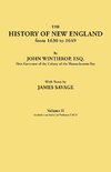 The History of New England from 1630 to 1649, by John Winthrop, Esq., First Governor of the Colony of the Massachusetts Bay. In Two Volumes. Volume II. Includes an Index to Volumes I & II