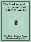 Marksmanship Instructors' and Coaches' Guide, The