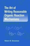 The Art of Writing Reasonable Organic Reaction Mechanisms