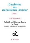 Ästhetik und Literaturtheorie in China. Von der Tradition bis zur Moderne